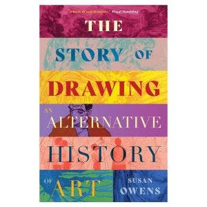 Main image of The Story of Drawing: An Alternative History of Art.